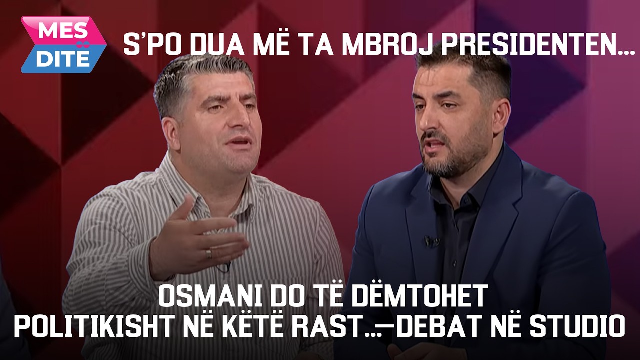 S’po dua më ta mbroj presidenten…/ Osmani do të dëmtohet politikisht në këtë rast…–debat në studio