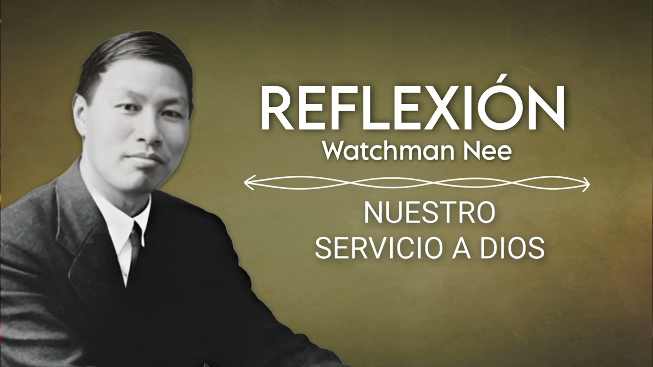 NUESTRO SERVICIO A DIOS | WATCHMAN NEE