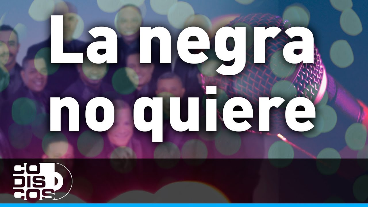 La Negra No Quiere, Karaoke, Grupo Niche - Audio