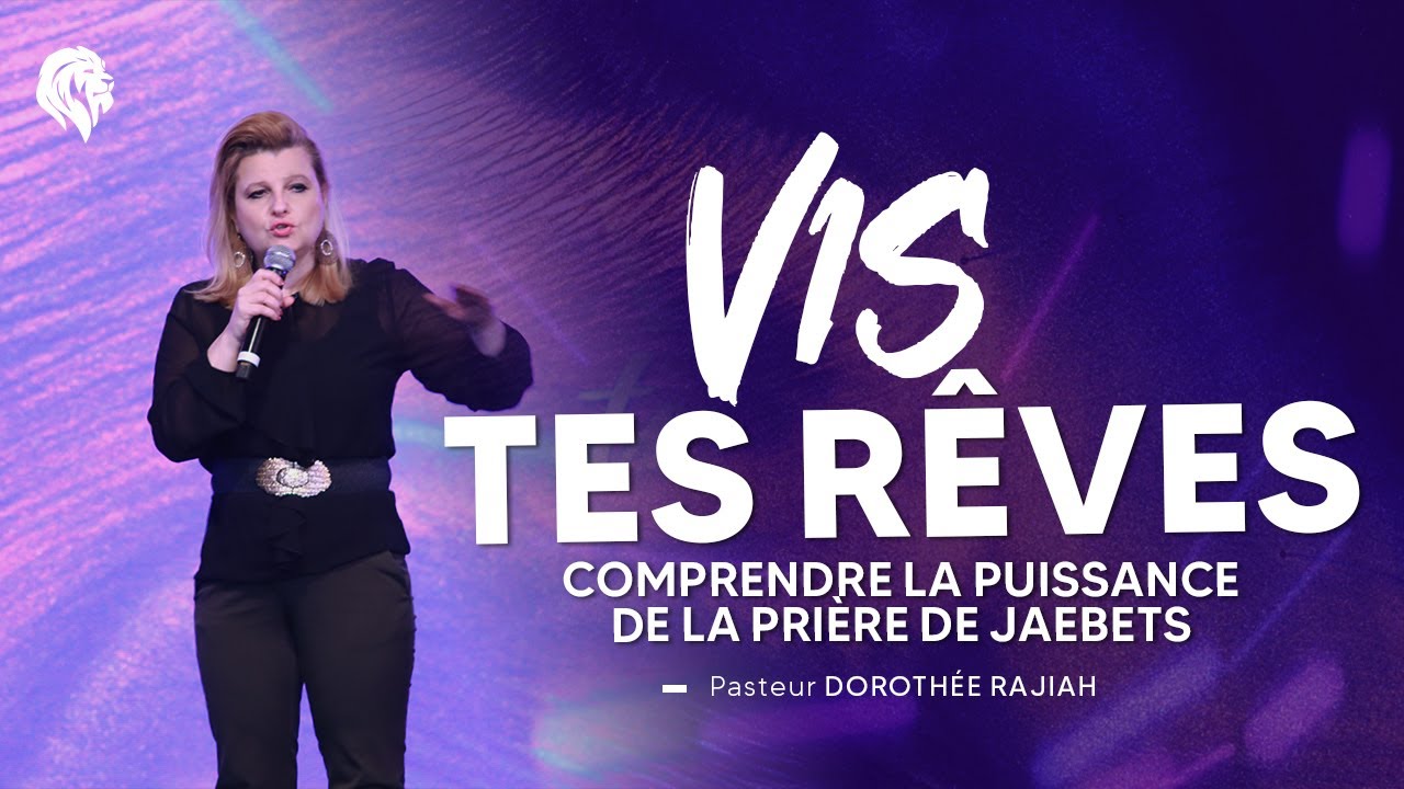 Vis tes rêves : Comprendre la puissance de la prière de Jaebets - Pasteur Dorothée Rajiah