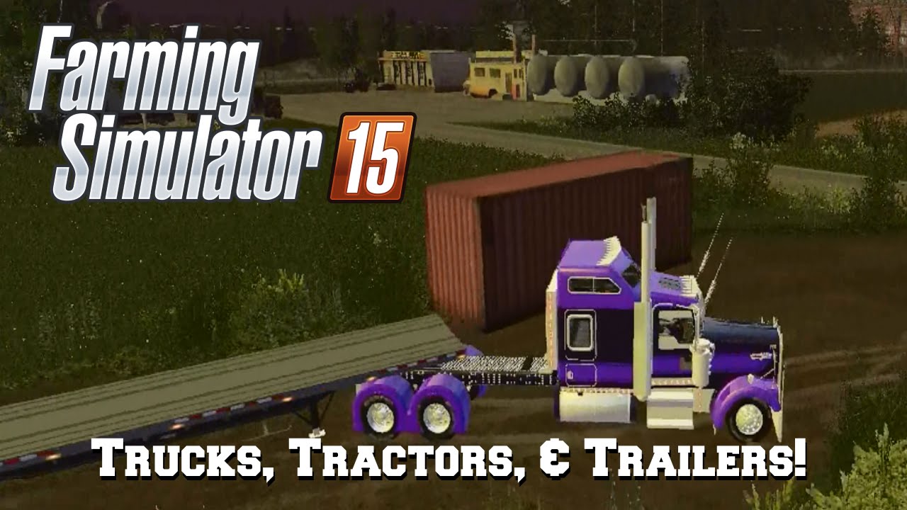 Farming Simulator 2015: Mod Spotlight #45: Trucks, Tractors, & Trailers!