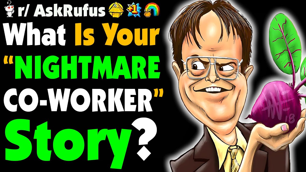 What’s Your “NIGHTMARE CO-WORKER” Story?