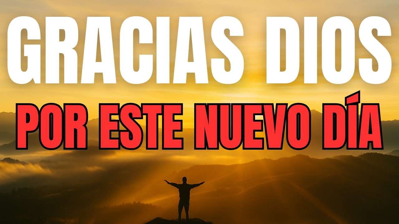 ORACIÓN PODEROSA DE LA MAÑANA | Nuevas Son Sus Misericordias Cada Mañana