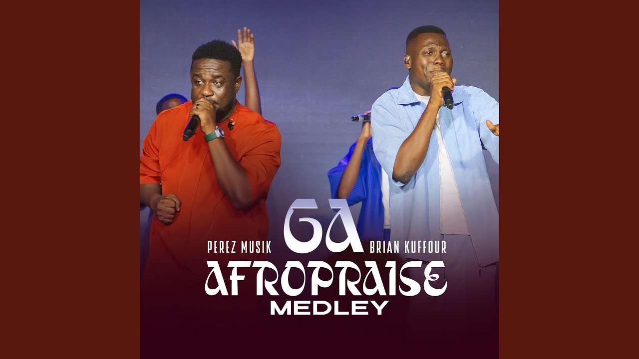 Ga AfroPraise Medley (feat. Perez Musik)