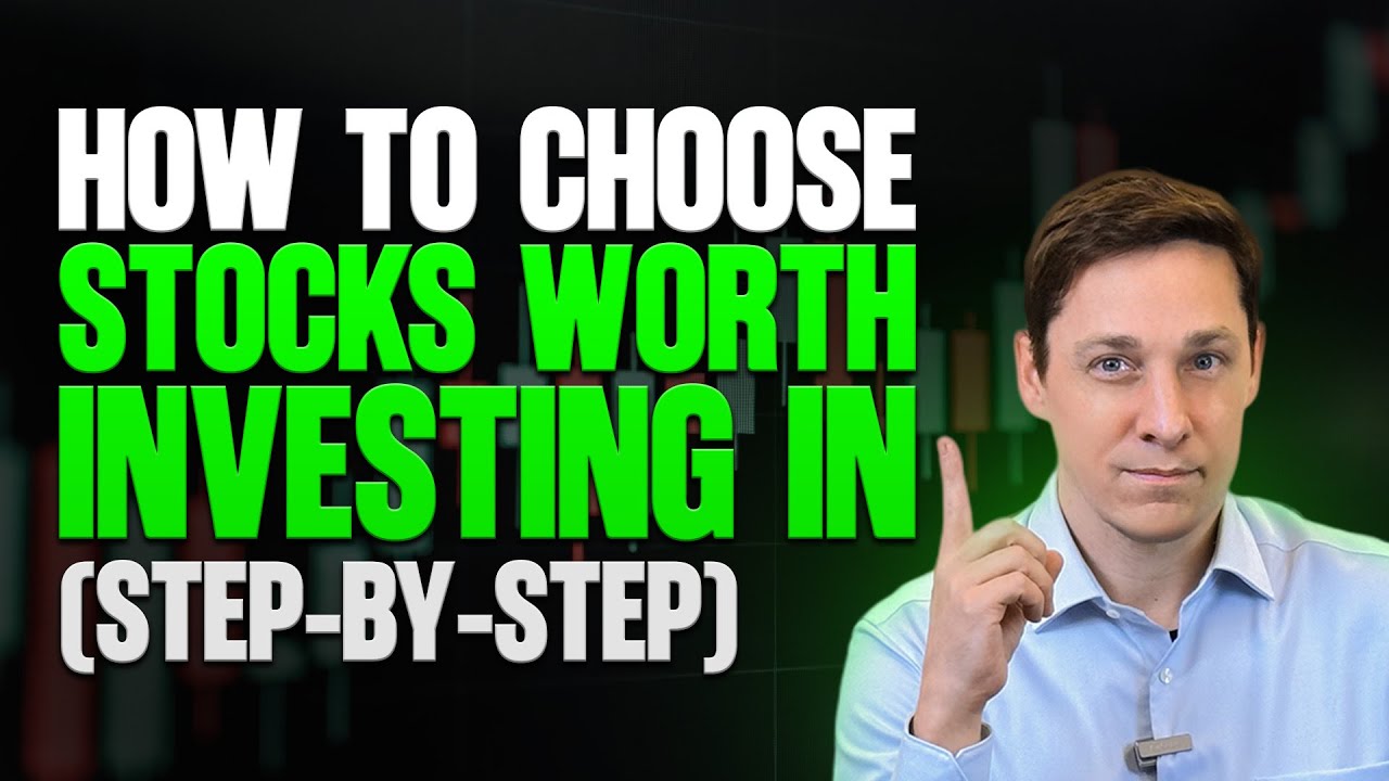 How to Choose a Stock Worth Investing In (Step-by-Step)