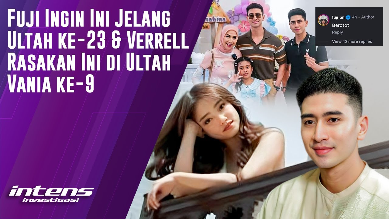Fuji Ingin Ini Jelang Ultah & Verrell Rasakan Ini di Ultah Vania | Intens Investigasi | Eps 5779