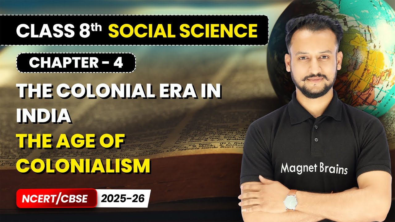 The Age of Colonialism - The Colonial Era in India I Class 8 Social Science | Chapter 4 | CBSE 2025