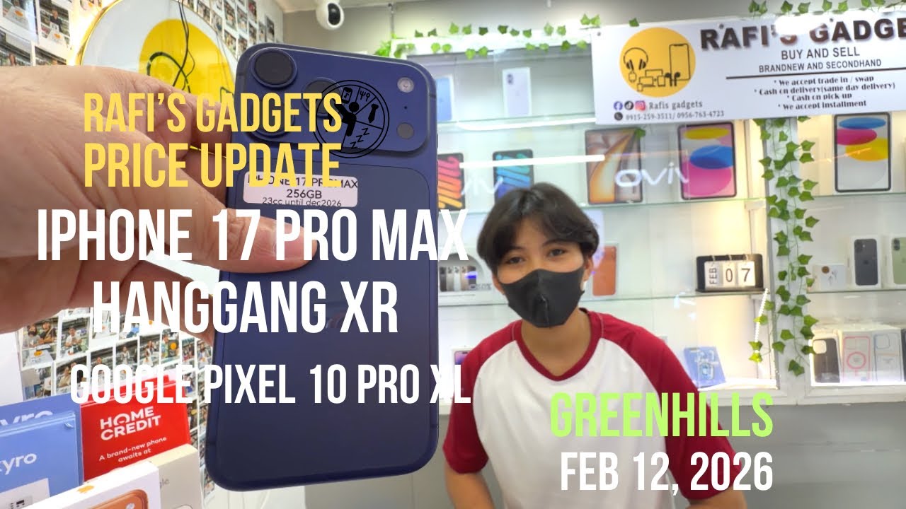 PRICE UPDATE NG IPHONE 17 PRO MAX TO IPHONE XR, GOOGLE PIXEL PRO XL, ANDROID GREENHILLS FEB 12, 2026