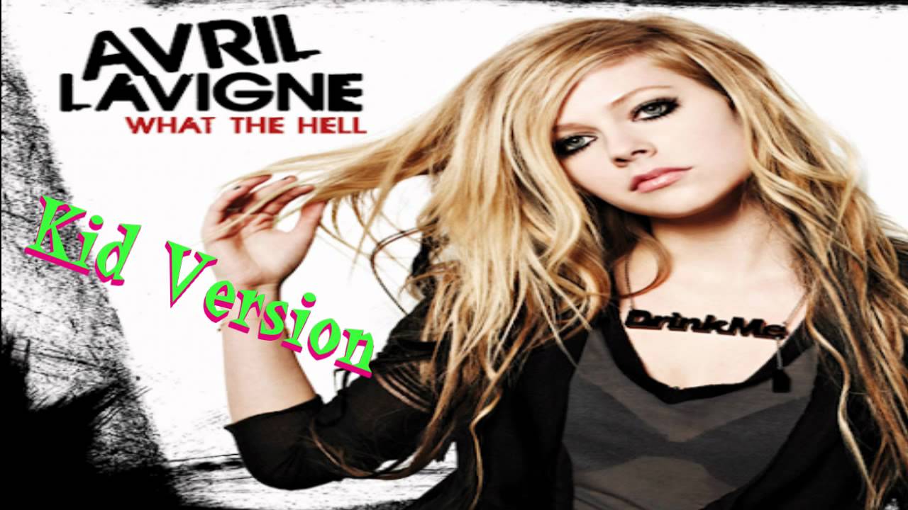 Avril Lavigne - What the Hell ( kid version )