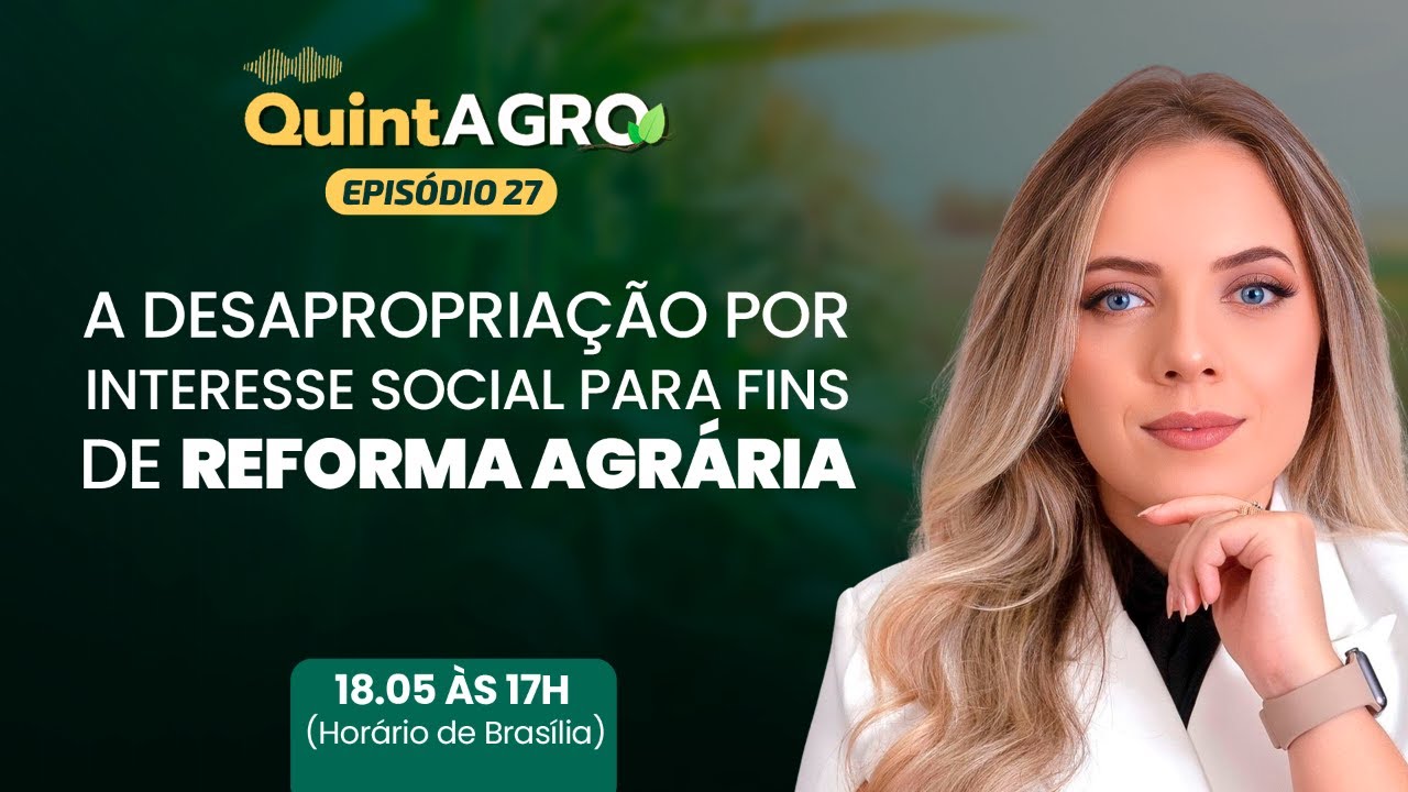 A desapropriação por interesse social para fins de Reforma Agrária - QuintAgro Ep. 27