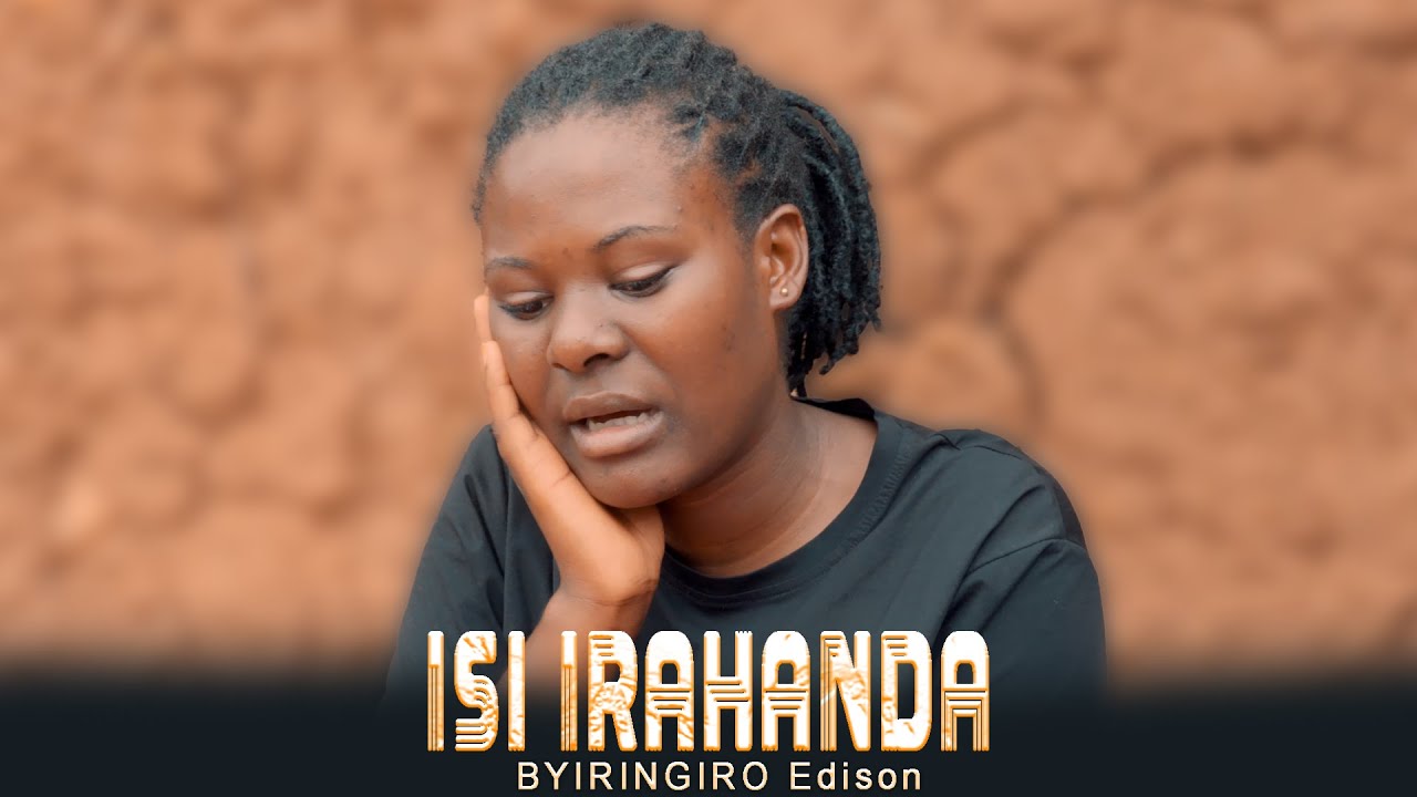 ISI IRAHANDA BY BYIRINGIRO EDISON Official Video 2024