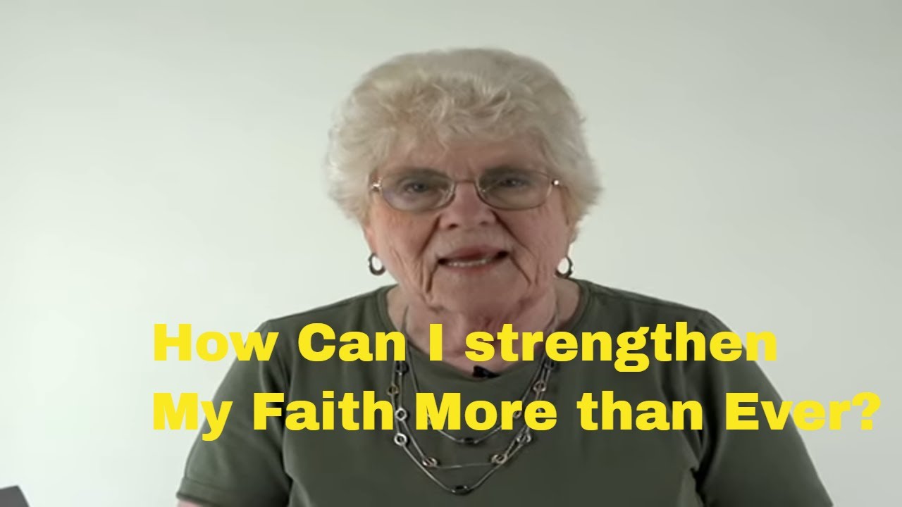How Can I Strengthen My Faith More Than Ever?