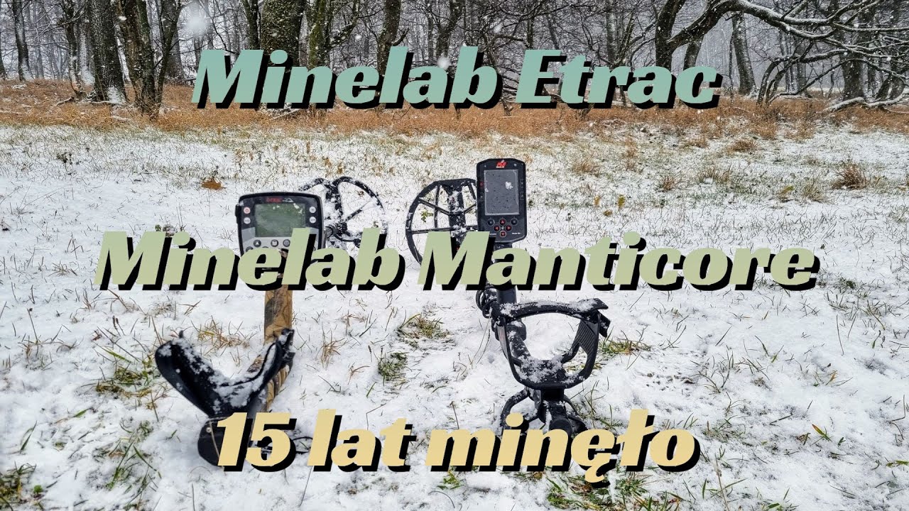 Minelab Etrac - Minelab Manticore - 15 lat minęło