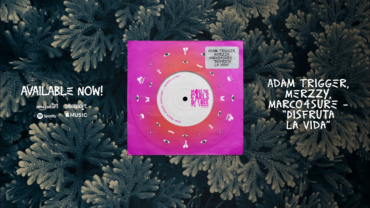 Adam Trigger, Merzzy, Marco4sure - Disfruta La Vida [Make The Girls Dance Records]