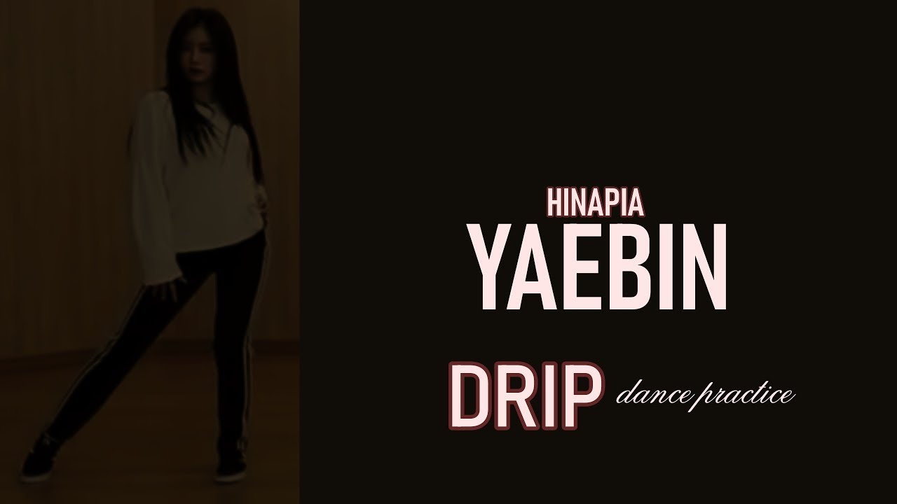 [MIRRORED] HINAPIA - DRIP dance practice YAEBIN focus