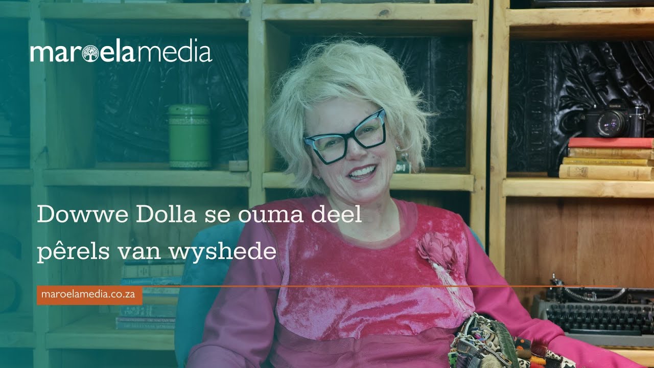 Dowwe Dolla se ouma deel pêrels van wyshede