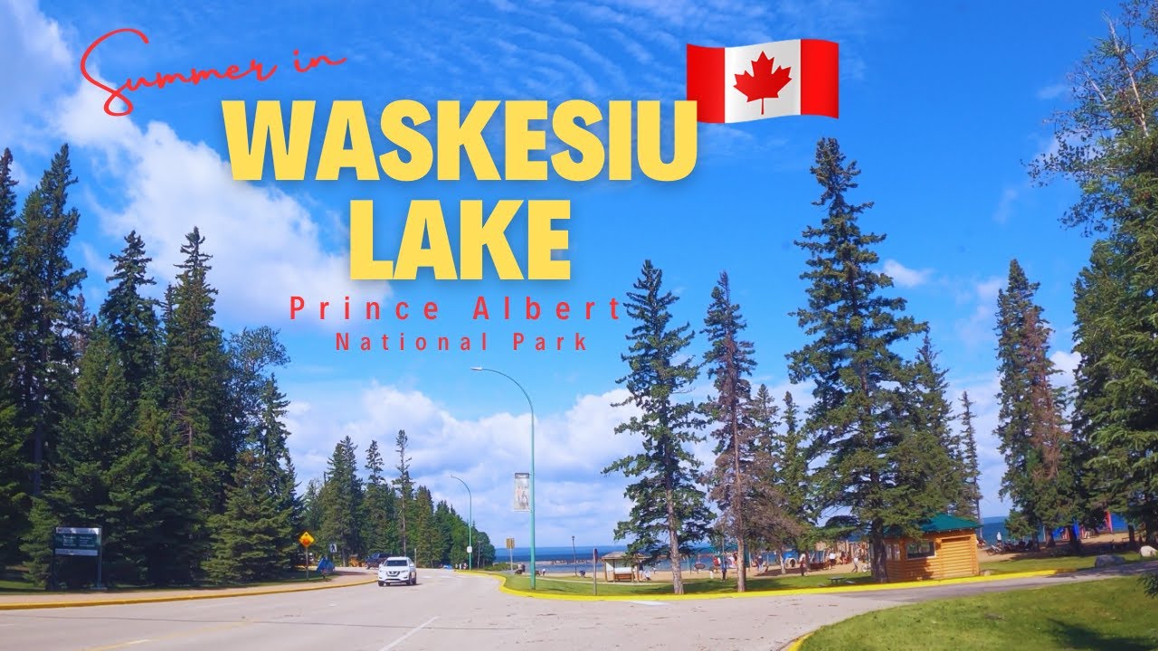 Tour around WASKESIU LAKE, Prince Albert National Park, Saskatchewan | Canada [4K]