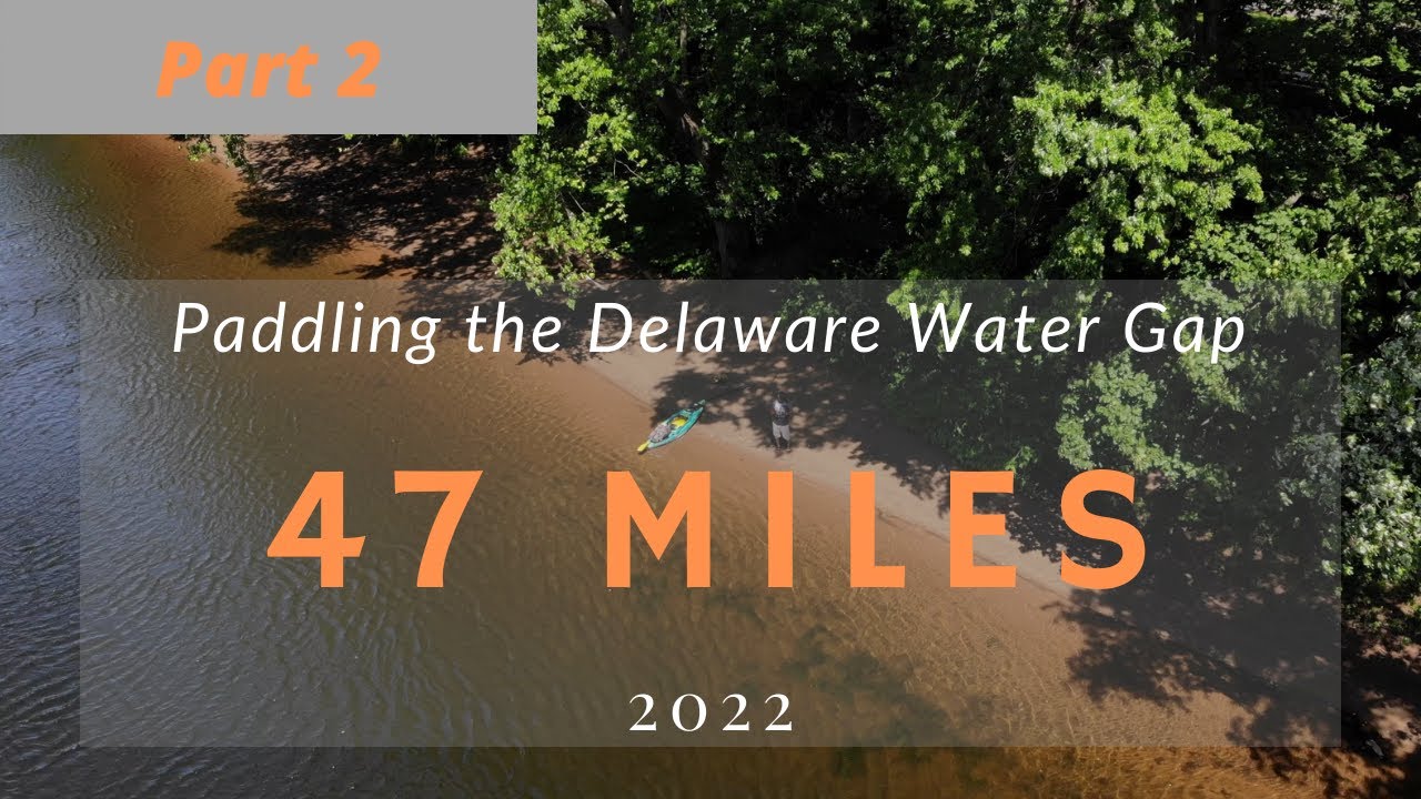 47 MILES [Part 2 of 2]: Solo Thru-Kayaking the Delaware River Water Gap.