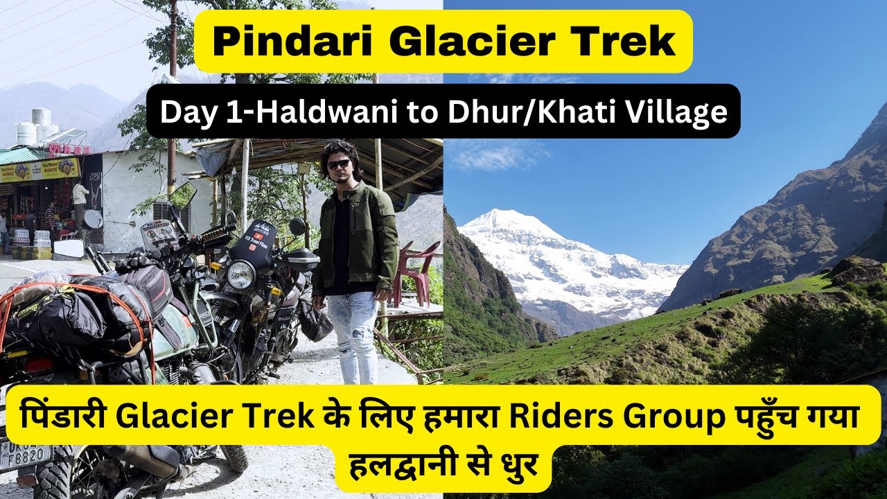 Pindari Glacier Trek के लिए हमारा Riders Group पहुँच गया Haldwani से Dhur/Khati | Day 1