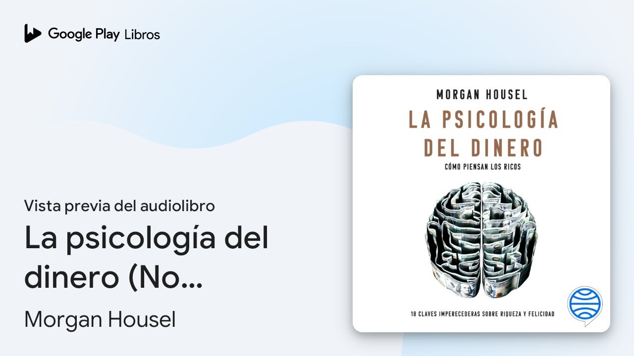 La psicología del dinero (No Ficción): Cómo… de Morgan Housel · Vista previa del audiolibro