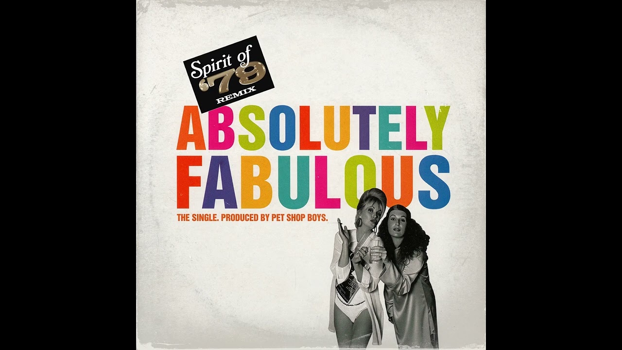 Pet Shop Boys - Absolutely Fabulous (Spirit of '79 Mix)