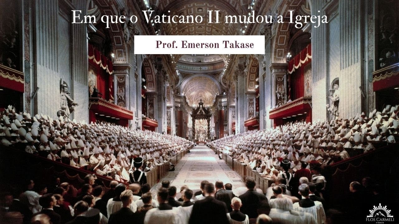 Em que o Vaticano II mudou a Igreja - Prof. Emerson Takase
