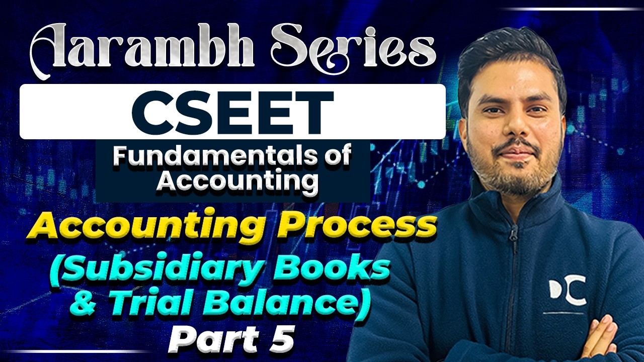 Accounting Process (Subsidiary Books & Trial Balance) | Part 5 | Fundamentals of Accounting | CSEET