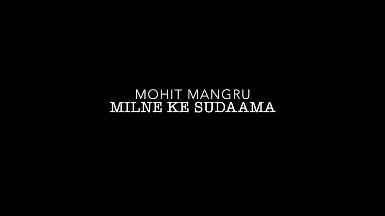 Milne ke sudaama by  Mohit Mangru
