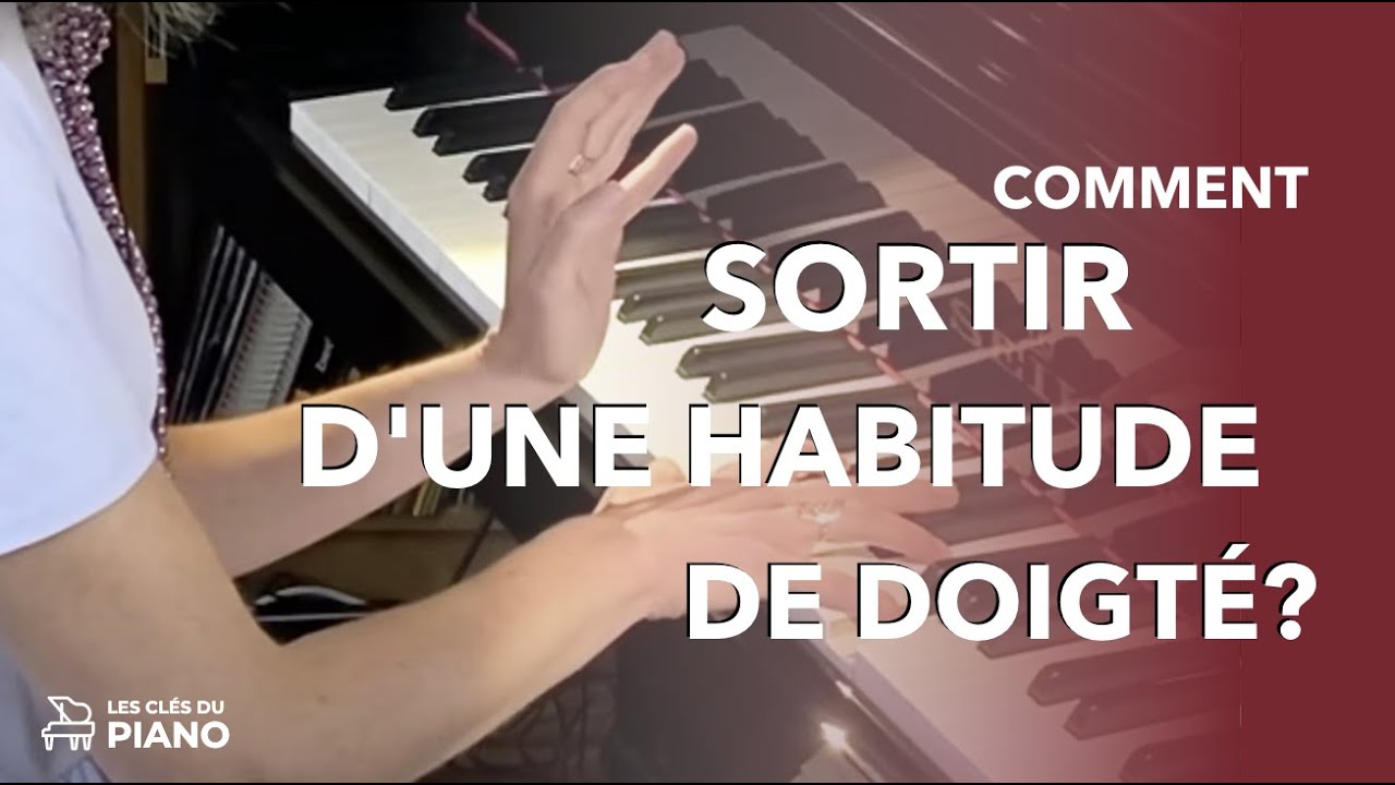 Comment sortir d'une habitude de doigté