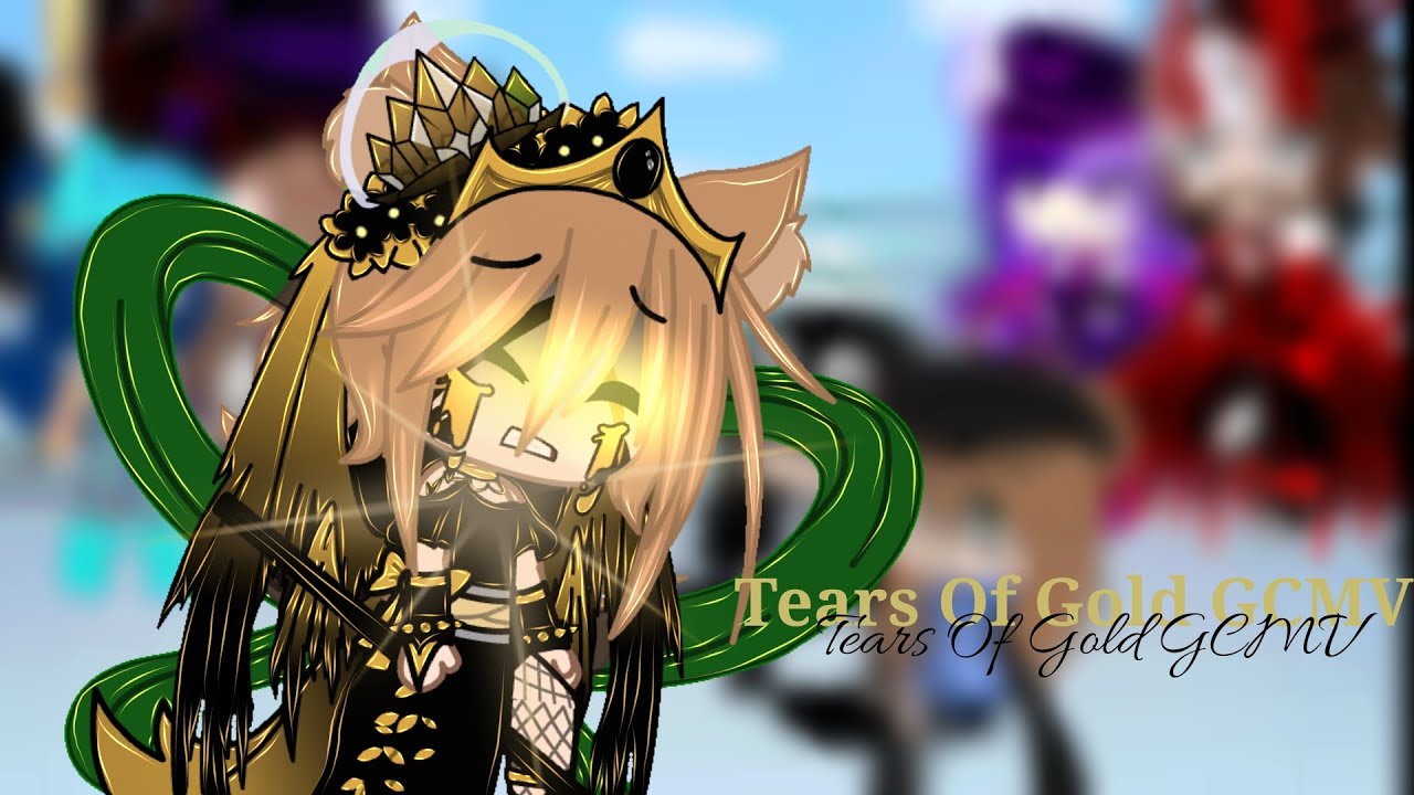 Tears Of Gold GCMV || read desc for info