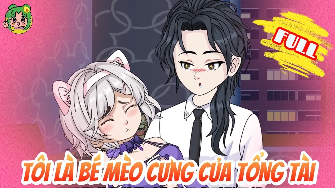 FULL - Tôi Là Bé Mèo Cưng Của Tổng Tài | Bơ Review
