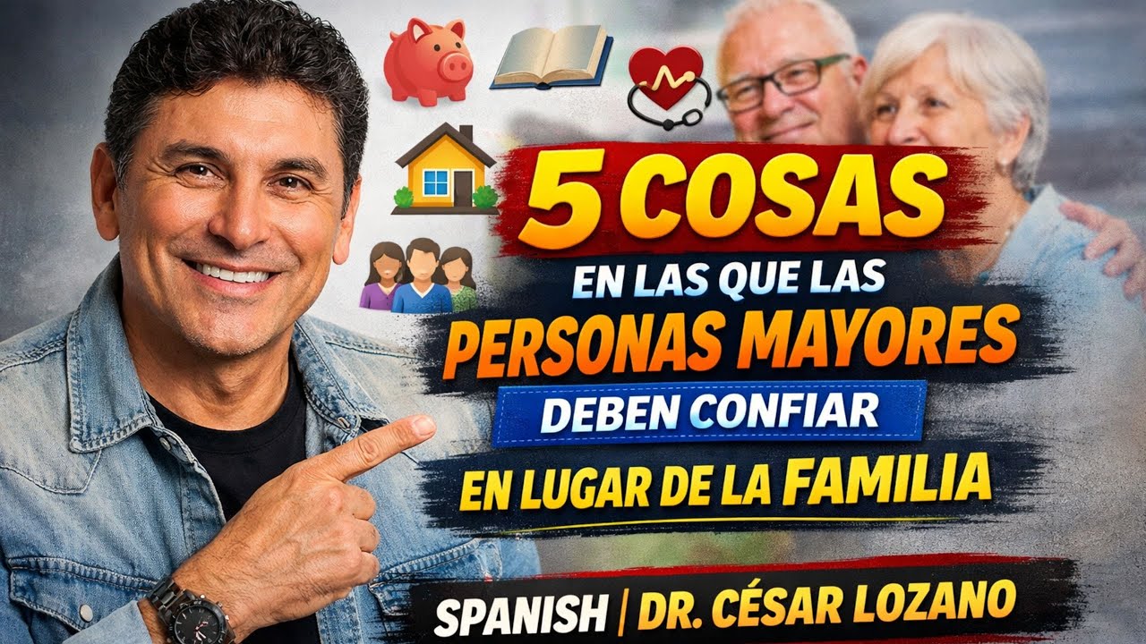 5 cosas en las que las personas mayores deben confiar en lugar de la familia - Dr. Cesar Lozano