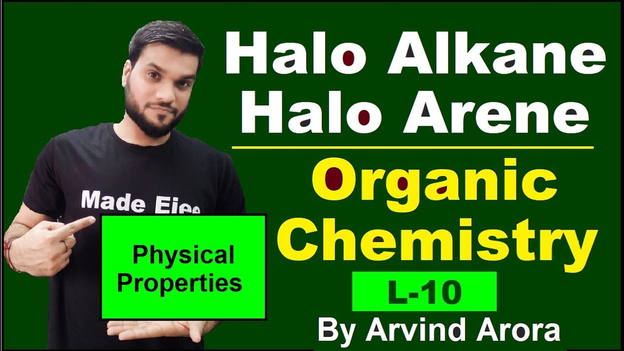 (Organic) Halo Alkane Halo Arenes (12th) | Physical & Chemical Properties | L-10 | NEET JEE AIIMS