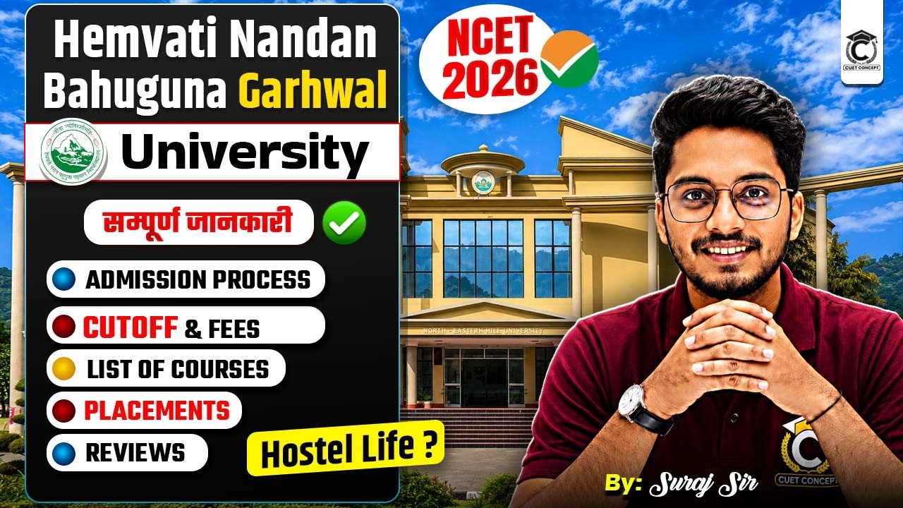 Hemvati Nandan Bahuguna Garhwal University : All About | NCET 2026 Cutoff, Admission, Fees, Courses✅