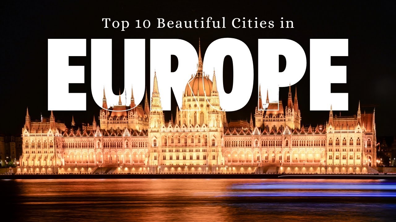 Top 10 Beautiful Cities in Europe In 4K Video Ultra HD