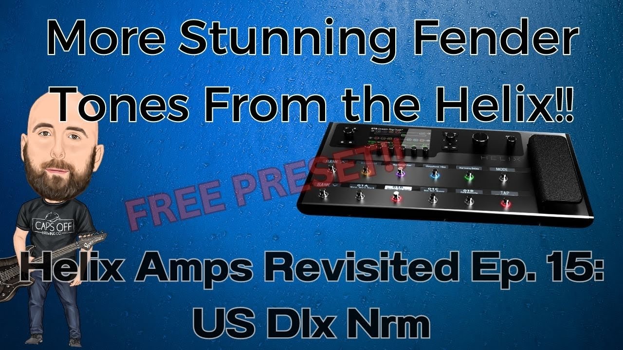 More Stunning Fender Style Helix Tones! | Helix Amps Revisited Ep. 15:  US Dlx Nrm