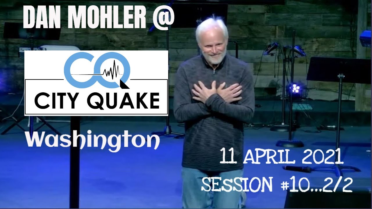 ✝️ City Quake Washington Session #10 2/2 - Dan Mohler 11 April 2021