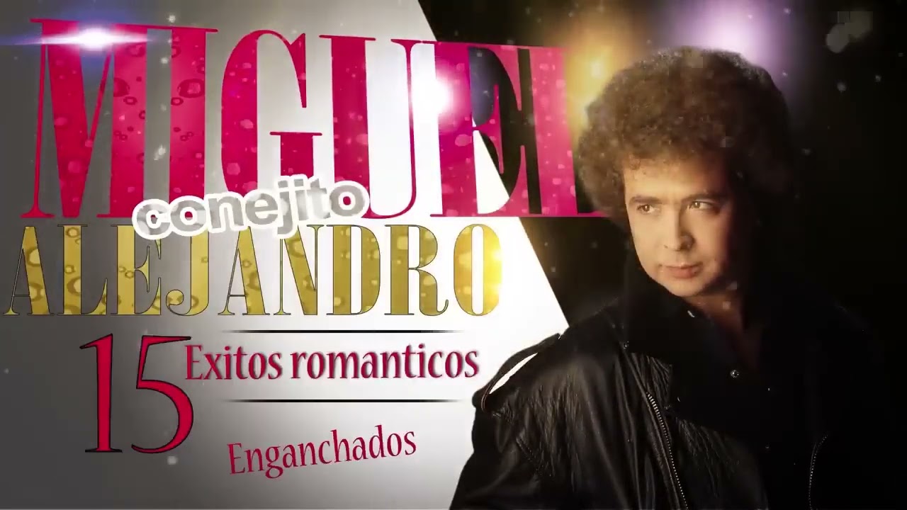 Miguel Conejito Alejandro enganchado de exitos