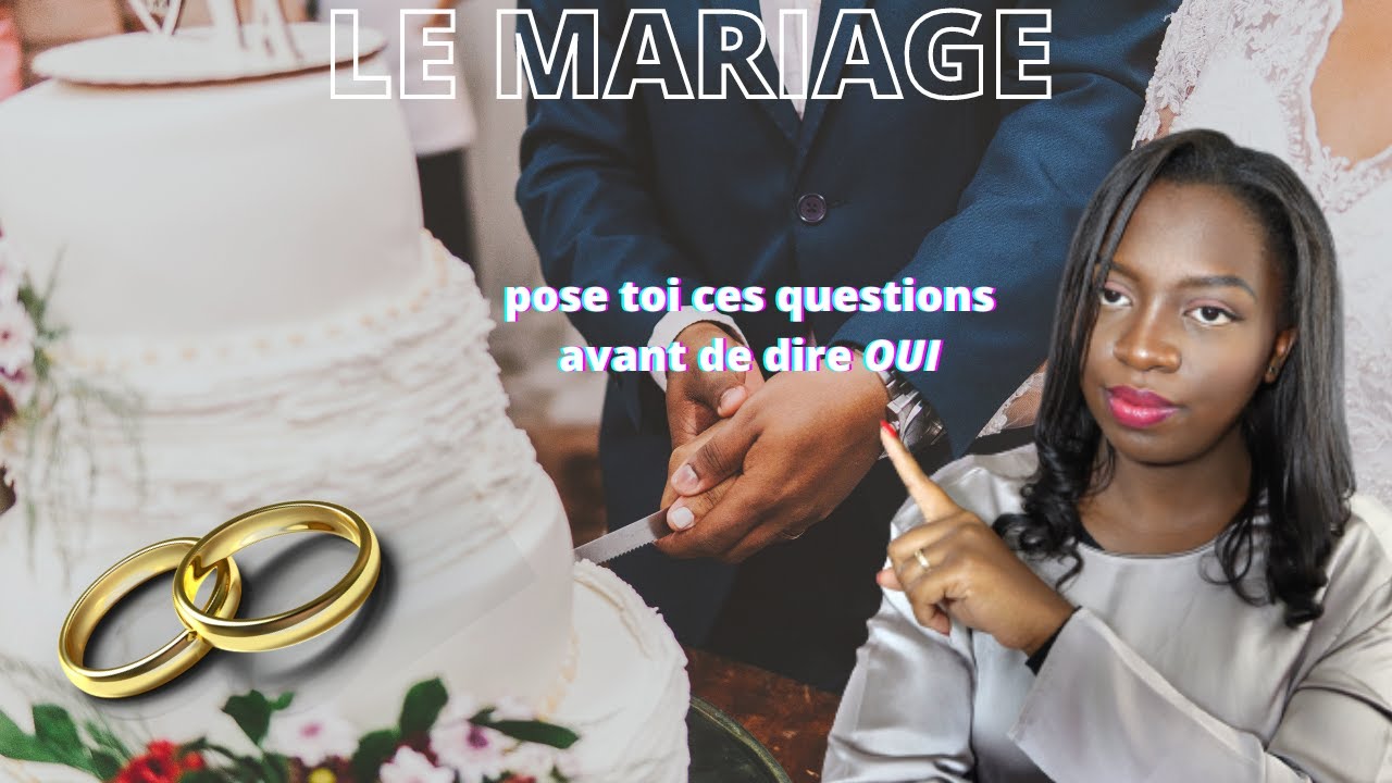 Les questions à ABSOLUMENT se poser avant de se MARIER
