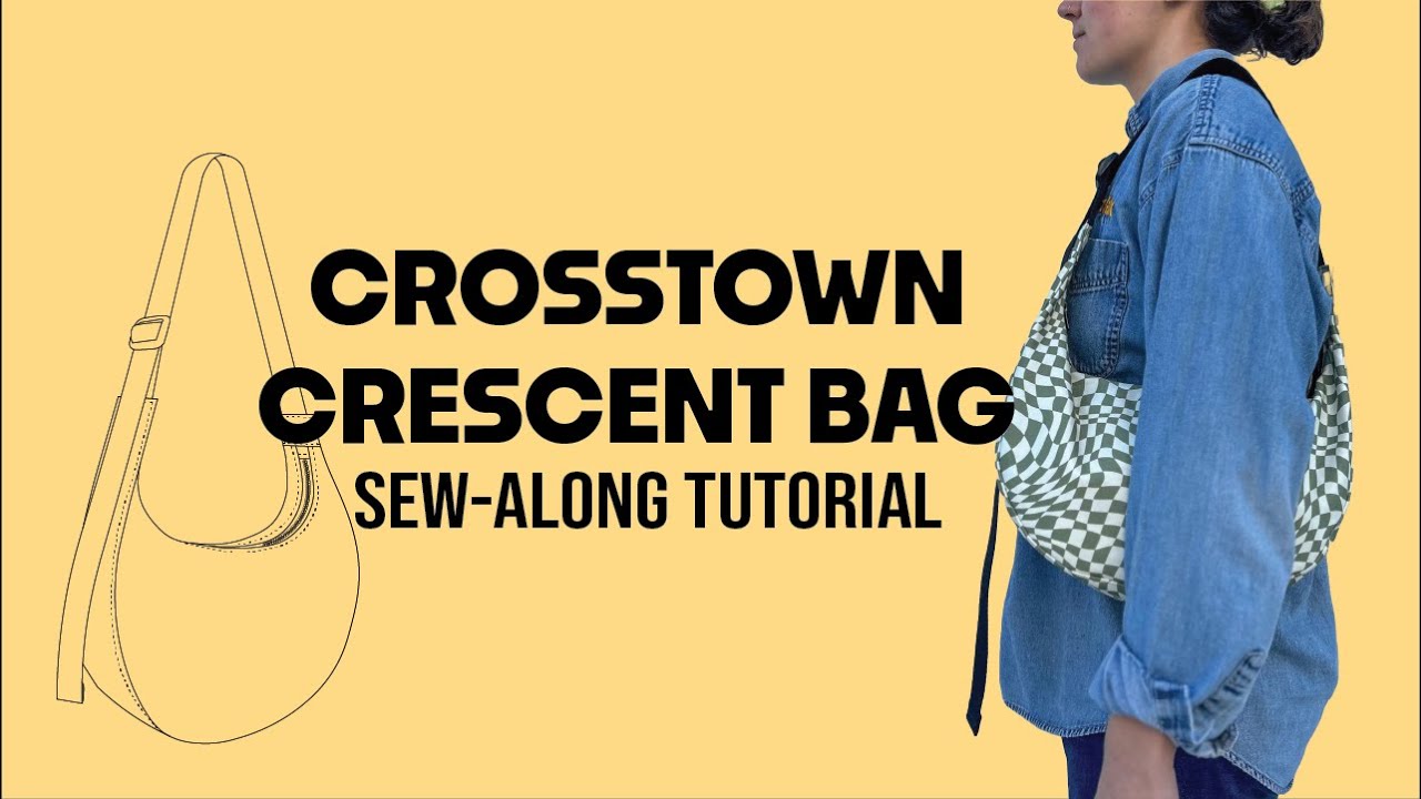 Making the Crosstown Crescent Bag | Sew-Along Tutorial