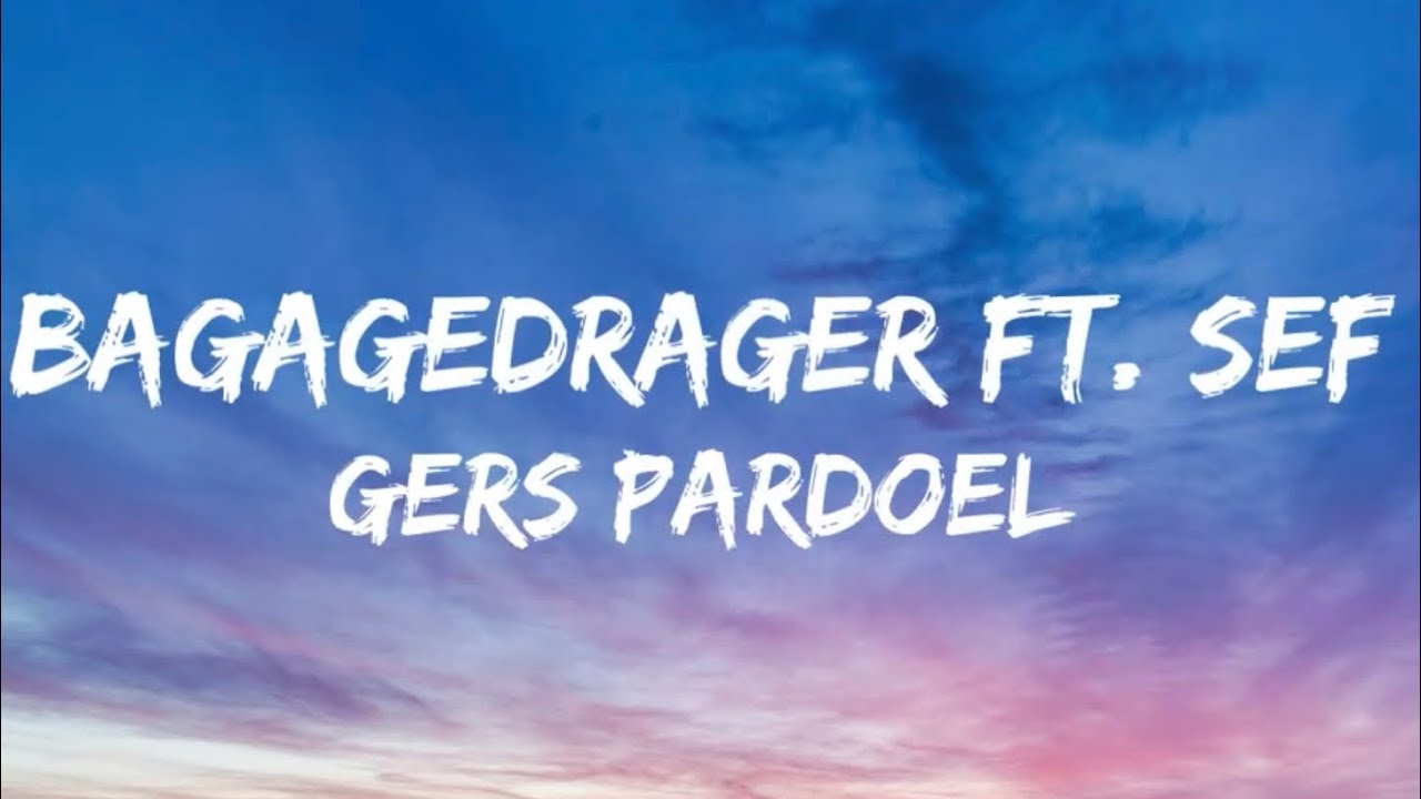 Gers Pardoel & Sef - Bagagedrager (Songtekst/Lyrics)