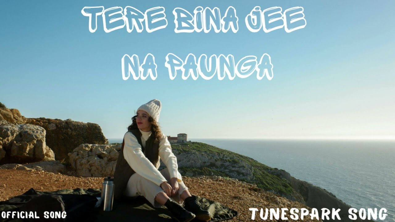 Tere Bina Jee Na Paunga | new song is love song | official song | TuneSpark Song