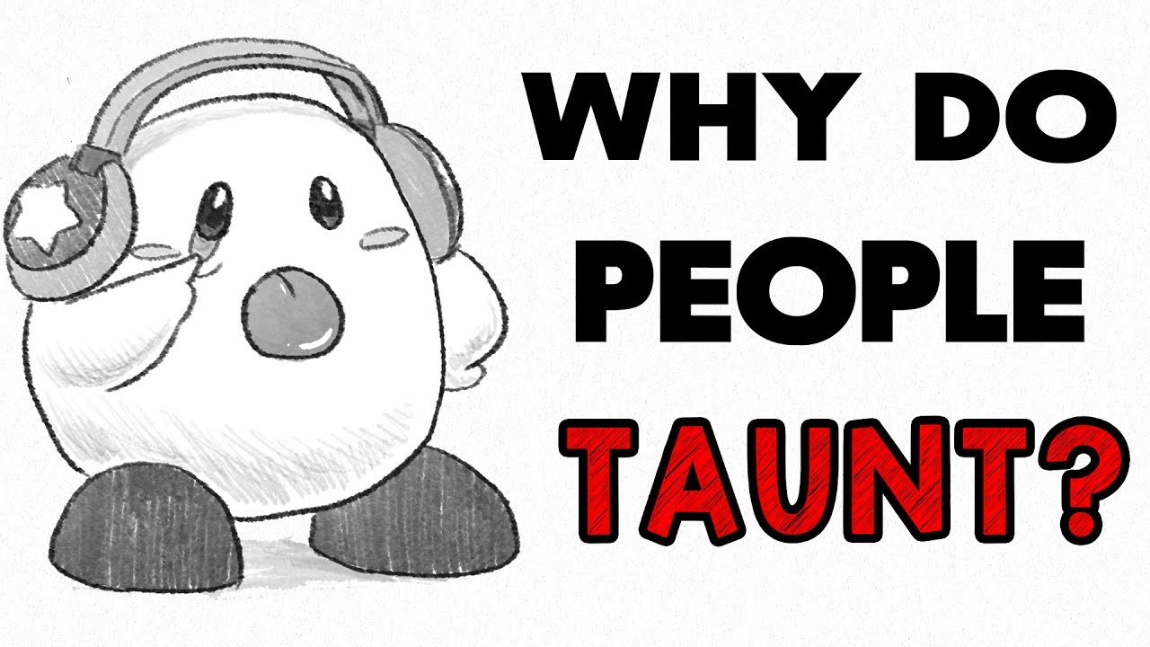 Why do people Taunt? (MSC Special)