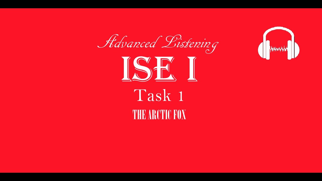 ISE I  Trinity  Listening B1 - Animals -Task 1 - The Arctic Fox