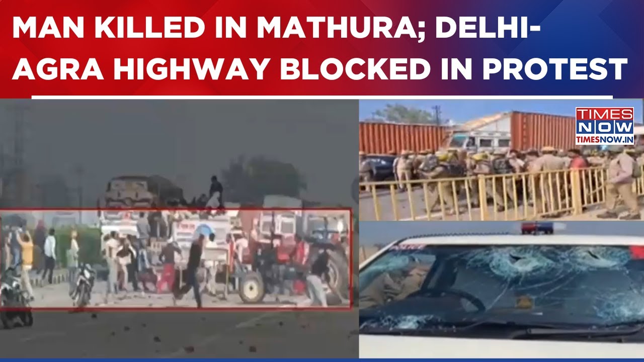 Mathura Tension After Man&rsquo;s Death Sparks Protest; Delhi Agra Highway Blocked; Vehicles Vandalised
