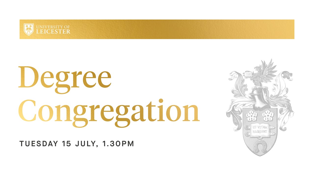 Degree Congregation - Tuesday 15th July 2025 @ 1:30pm