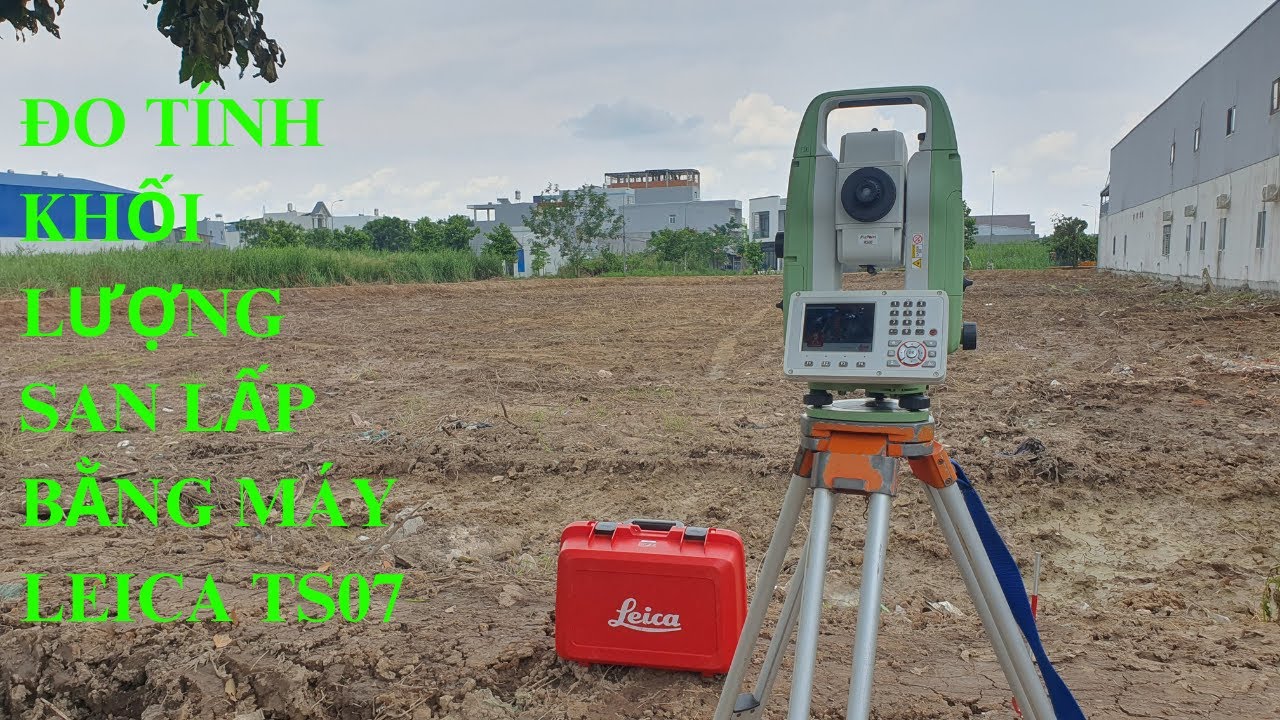 TÍNH KHỐI LƯỢNG SAN LẤP MÁY TOÀN ĐẠC LEICA TS07 #thietbigeotex #maytoandacleicats07