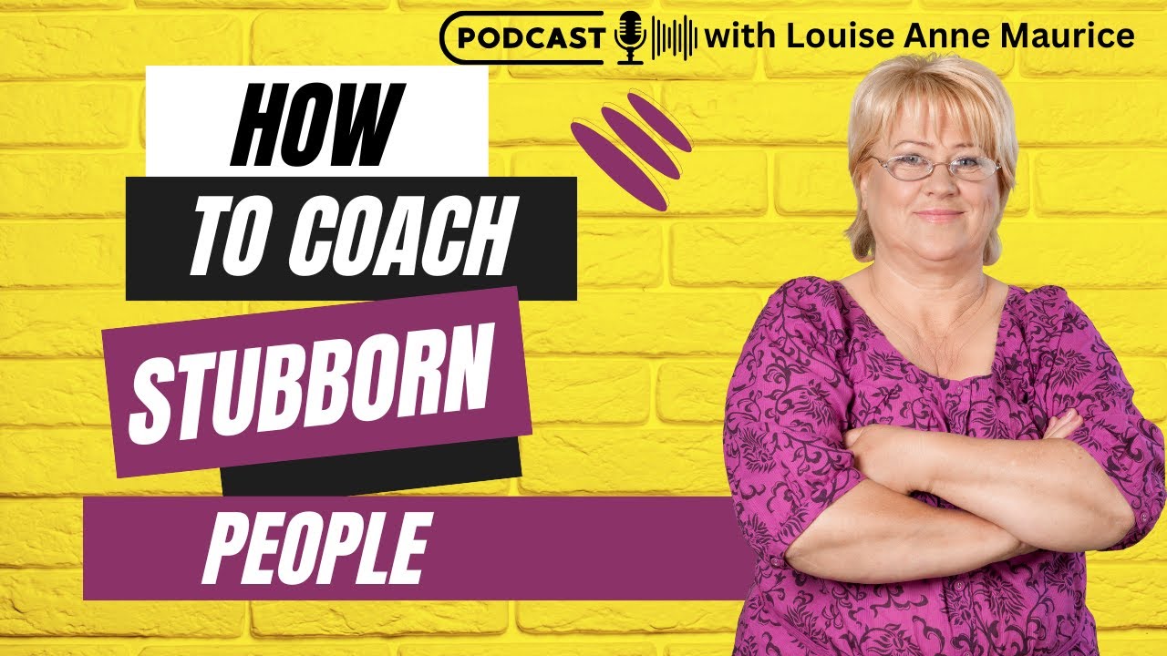Stubborn | Louise Anne Maurice Coaching Podcast | Episode 7