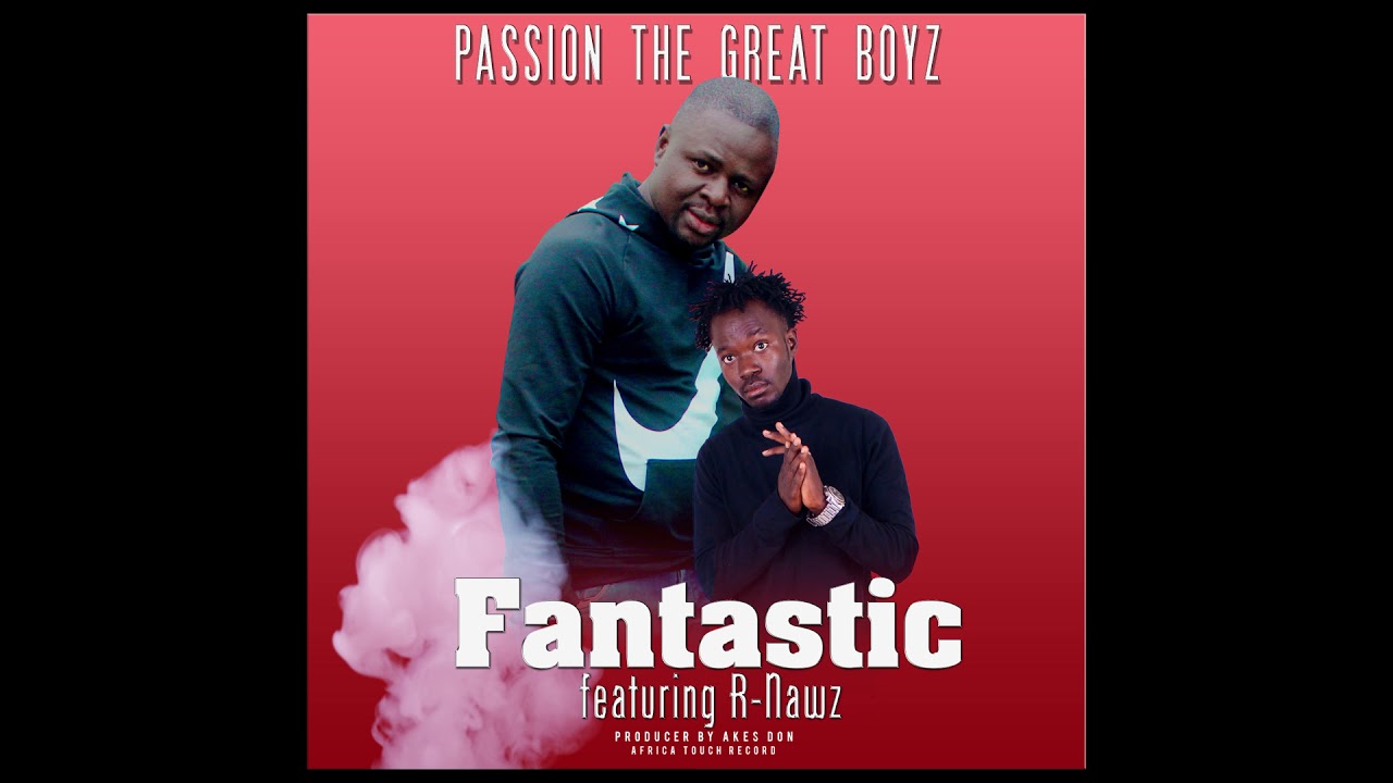 Passion The Great Boy , PASSION ft R-nawz - FANTASTIC
