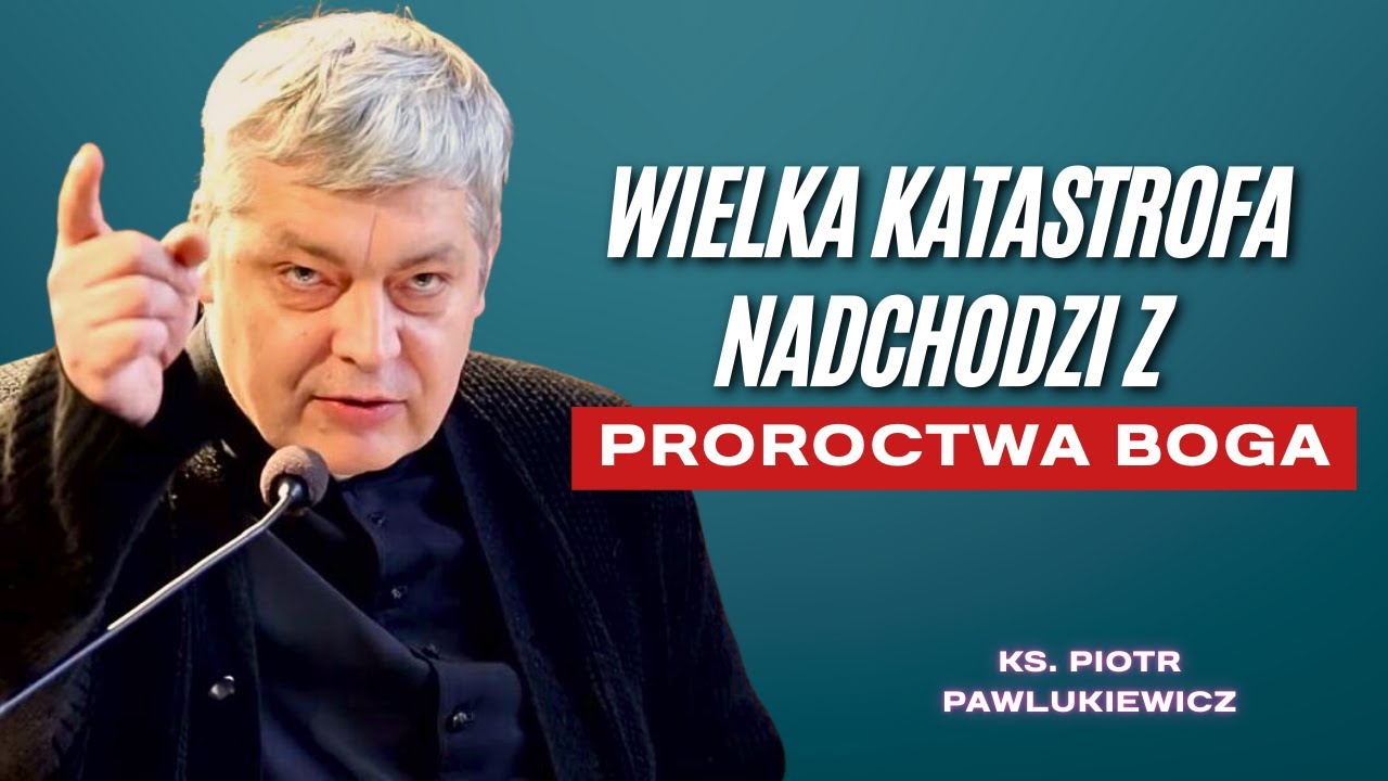 Piotr Pawlukiewicz -  Ostrzeżenie Boga: Czas Końca Już Nadszedł